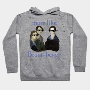 More Like...Bront-heyyy! Hoodie